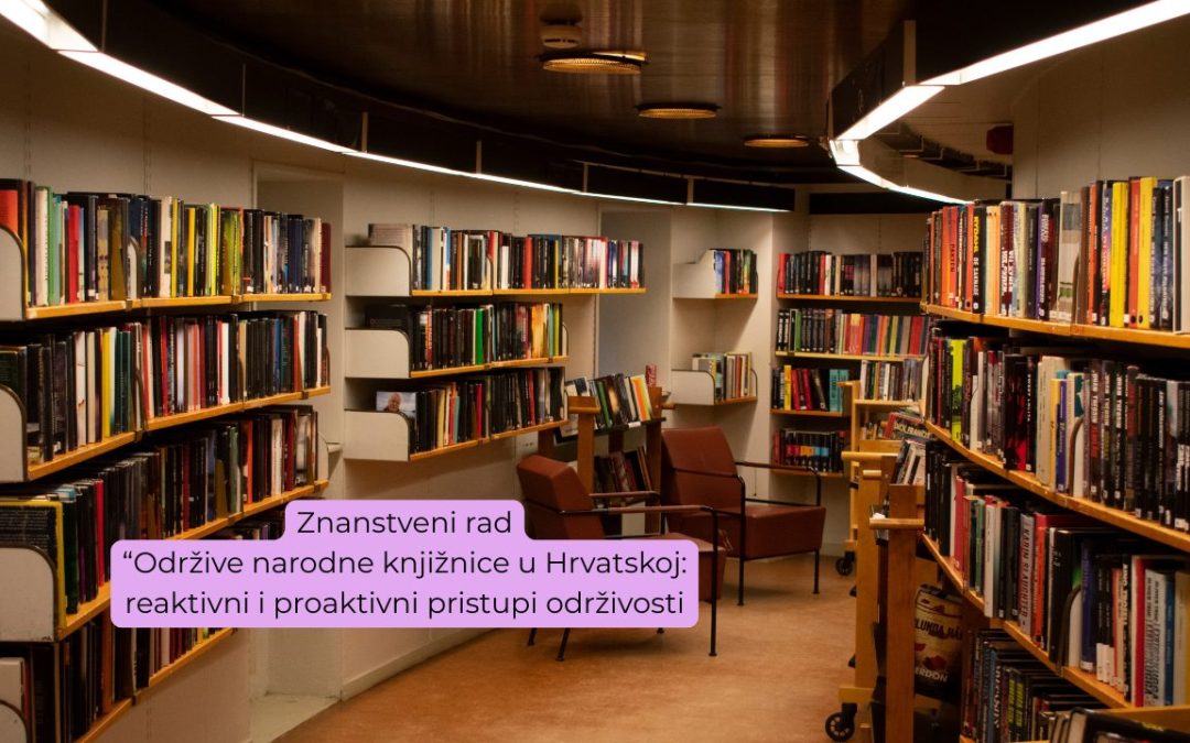 The scientific paper “Sustainable Public Libraries in Croatia: Reactive and Proactive Approaches to Sustainability” by Daniela Angelina Jelinčić (IRMO) and Maja Pranić (Zagreb City Libraries) has been published in the journal Vjesnik bibliotekara Hrvatsk